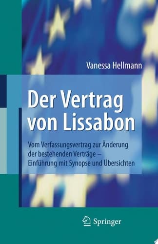 Der Vertrag von Lissabon Vom Verfassungsvertrag zur Änderung der bestehenden Verträge - Einführung mit Synopse und Übersichten