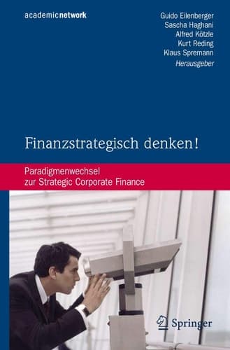 Finanzstrategisch denken! Paradigmenwechsel zur Strategic Corporate Finance