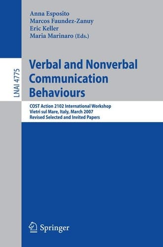 Verbal and Nonverbal Communication Behaviours COST Action 2102 International Workshop, Vietri sul Mare, Italy, March 29-31, 2007, Revised Selected and Invited Papers