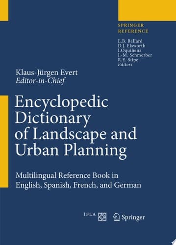 Encyclopedic Dictionary of Landscape and Urban Planning Multilingual Reference Book in English, Spanish, French and German