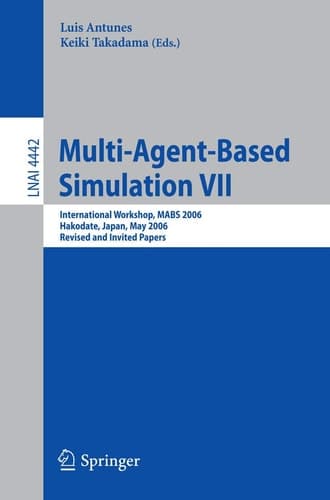 Multi-Agent-Based Simulation VII International Workshop, MABS 2006, Hakodate, Japan, May 8, 2006, Revised and Invited Papers