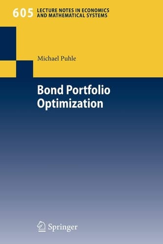 Bond Portfolio Optimization (Lecture Notes in Economics and Mathematical Systems, 605)