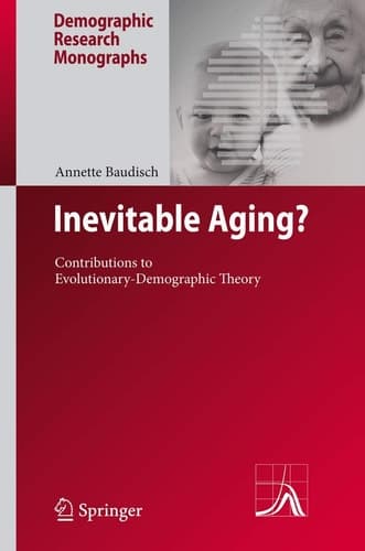 Inevitable Aging? Contributions to Evolutionary-Demographic Theory