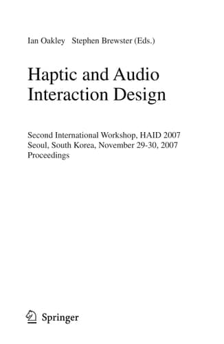 Haptic and Audio Interaction Design: Second International Workshop, HAID 2007 Seoul, Korea, November 29-30, 2007 Proceedings (Lecture Notes in Computer Science, 4813)