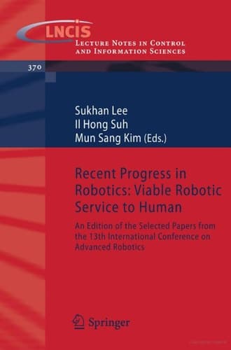 Recent Progress in Robotics: Viable Robotic Service to Human An Edition of the Selected Papers from the 13th International Conference on Advanced Robotics