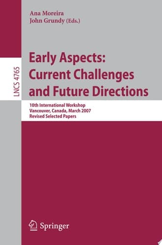 Early Aspects: Current Challenges and Future Directions 10th International Workshop, Vancouver, Canada, March 13, 2007, Revised Selected Papers