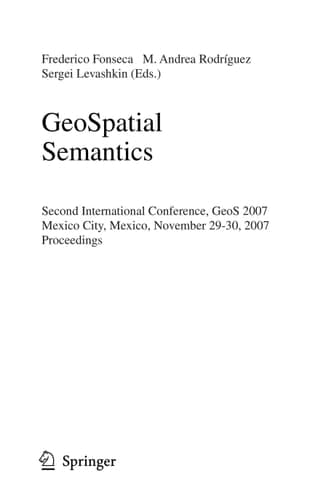 GeoSpatial Semantics: Second International Conference, GeoS 2007, Mexico City, Mexico, November 29-30, 2007 (Lecture Notes in Computer Science, 4853)