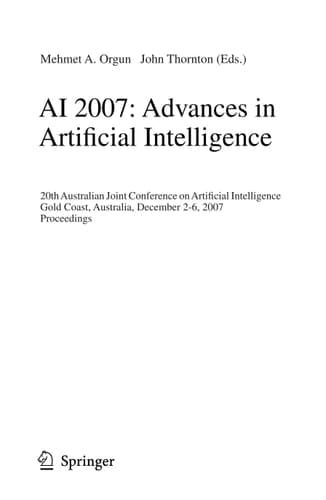 AI 2007: Advances in Artificial Intelligence: 20th Australian Joint Conference on Artificial Intelligence, Gold Coast, Australia, December 2-6, 2007, ... (Lecture Notes in Computer Science, 4830)