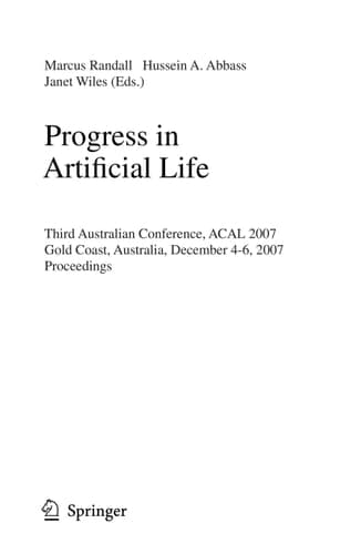 Progress in Artificial Life Third Australian Conference, ACAL 2007 Gold Coast, Australia, December 4-6, 2007 Proceedings