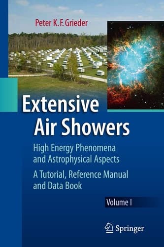 Extensive Air Showers High Energy Phenomena and Astrophysical Aspects - A Tutorial, Reference Manual and Data Book