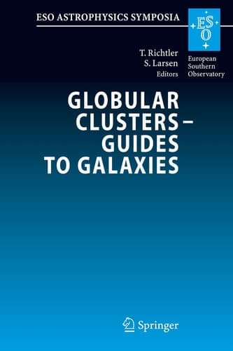 Globular Clusters - Guides to Galaxies Proceedings of the Joint ESO-FONDAP Workshop on Globular Clusters held in Concepción, Chile, 6-10 March 2006