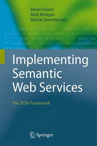 Implementing Semantic Web Services The SESA Framework