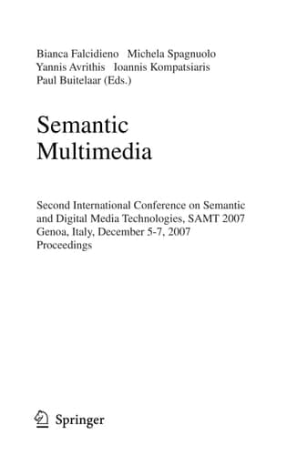 Semantic Multimedia Second International Conference on Semantic and Digital Media Technologies, SAMT 2007, Genoa, Italy, December 5-7, 2007, Proceedings