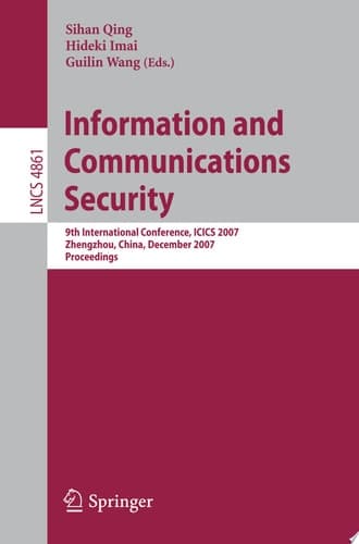 Information and Communications Security 9th International Conference, ICICS 2007, Zhengzhou, China, December 12-15, 2007, Proceedings