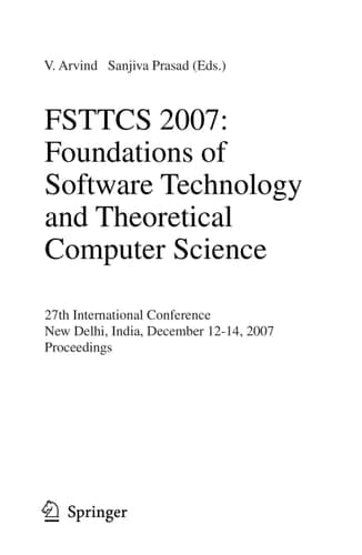 FSTTCS 2007: Foundations of Software Technology and Theoretical Computer Science 27th International Conference, New Delhi, India, December 12-14, 2007, Proceedings