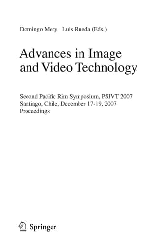 Advances in Image and Video Technology Second Pacific Rim Symposium, PSIVT 2007 Santiago, Chile, December 17-19, 2007 Proceedings