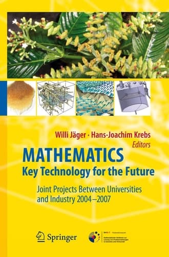 Mathematics – Key Technology for the Future Joint Projects between Universities and Industry 2004 -2007