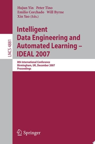 Intelligent Data Engineering and Automated Learning - IDEAL 2007 8th International Conference, Birmingham, UK, December 16-19, 2007, Proceedings