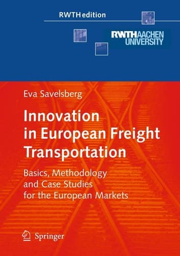 Innovation in European Freight Transportation Basics, Methodology and Case Studies for the European Markets