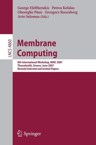 Membrane Computing 8th International Workshop, WMC 2007 Thessaloniki, Greece, June 25-28, 2007 Revised Selected and Invited Papers