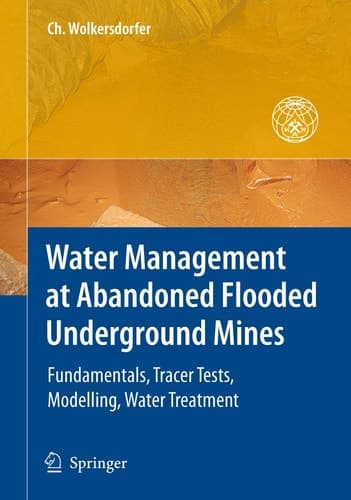 Water Management at Abandoned Flooded Underground Mines Fundamentals, Tracer Tests, Modelling, Water Treatment