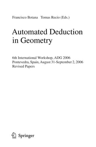 Automated Deduction in Geometry 6th International Workshop, ADG 2006, Pontevedra, Spain, August 31-September 2, 2006, Revised Papers