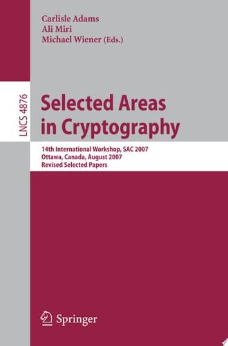 Selected Areas in Cryptography 14th International Workshop, SAC 2007, Ottawa, Canada, August 16-17, 2007, Revised Selected Papers