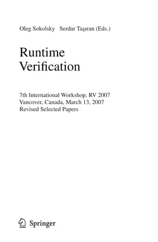 Runtime Verification 7th International Workshop, RV 2007, Vancover, Canada, March 13, 2007, Revised Selected Papers