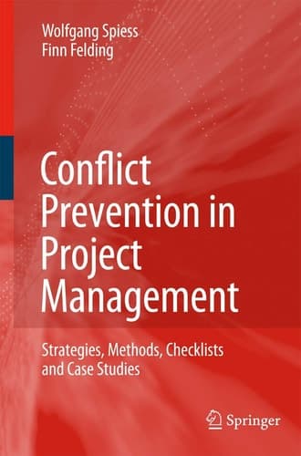 Conflict Prevention in Project Management Strategies, Methods, Checklists and Case Studies