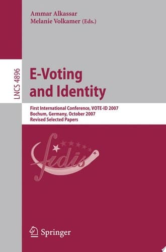 E-Voting and Identity First International Conference, VOTE-ID 2007, Bochum, Germany, October 4-5, 2007, Revised Selected Papers