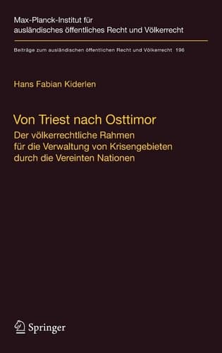 Von Triest nach Osttimor Der völkerrechtliche Rahmen für die Verwaltung von Krisengebieten durch die Vereinten Nationen