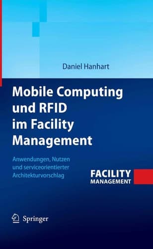 Mobile Computing und RFID im Facility Management Anwendungen, Nutzen und serviceorientierter Architekturvorschlag
