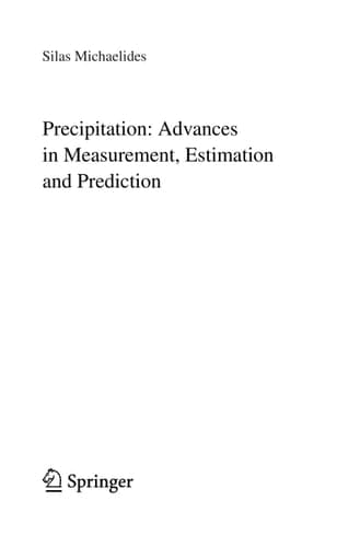 Precipitation: Advances in Measurement, Estimation and Prediction