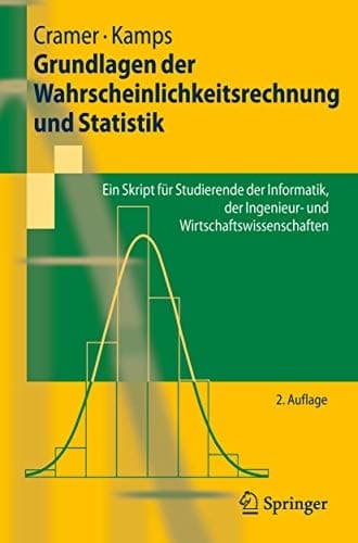 Grundlagen der Wahrscheinlichkeitsrechnung und Statistik Ein Skript für Studierende der Informatik, der Ingenieur- und Wirtschaftswissenschaften