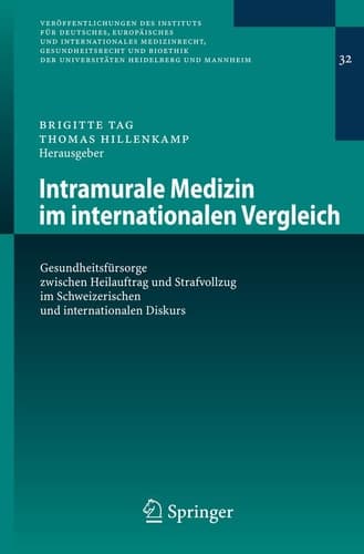 Intramurale Medizin im internationalen Vergleich Gesundheitsfürsorge zwischen Heilauftrag und Strafvollzug im Schweizerischen und internationalen Diskurs