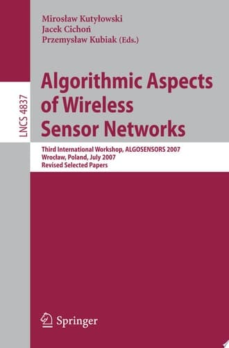 Algorithmic Aspects of Wireless Sensor Networks Third International Workshop, ALGOSENSORS 2007, Wroclaw, Poland, July 14, 2007, Revised Selected Papers