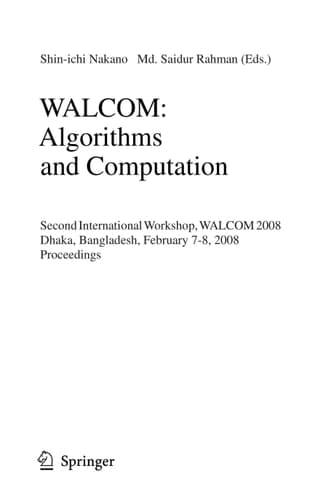 WALCOM: Algorithms and Computation Second International Workshop, WALCOM 2008, Dhaka, Bangladesh, February 7-8, 2008, Proceedings