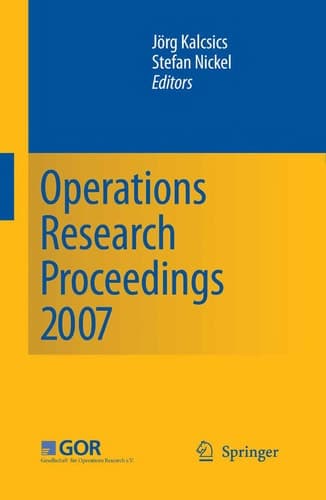 Operations Research Proceedings 2007 Selected Papers of the Annual International Conference of the German Operations Research Society (GOR)