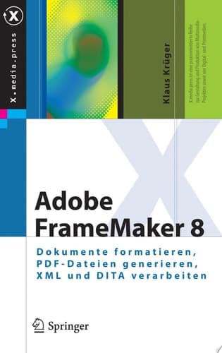 Adobe FrameMaker 8 Dokumente formatieren, PDF-Dateien generieren, XML und DITA verarbeiten