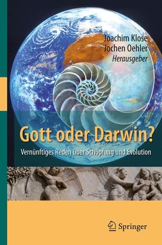 Gott oder Darwin? Vernünftiges Reden über Schöpfung und Evolution