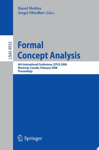 Formal Concept Analysis 6th International Conference, ICFCA 2008, Montreal, Canada, February 25-28, 2008, Proceedings