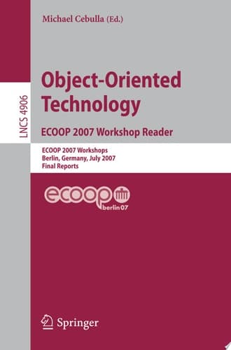 Object-Oriented Technology. ECOOP 2007 Workshop Reader ECOOP 2007 Workshops, Berlin, Germany, July 30-31, 2007, Final Reports