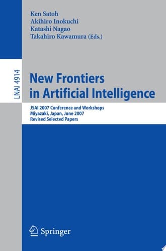 New Frontiers in Artificial Intelligence JSAI 2007 Conference and Workshops, Miyazaki, Japan, June 18-22, 2007, Revised Selected Papers