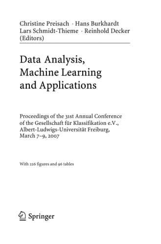 Data Analysis, Machine Learning and Applications Proceedings of the 31st Annual Conference of the Gesellschaft für Klassifikation e.V., Albert-Ludwigs-Universität Freiburg, March 7-9, 2007