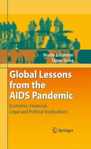 Global Lessons from the AIDS Pandemic Economic, Financial, Legal and Political Implications