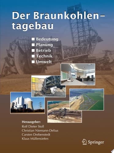 Der Braunkohlentagebau Bedeutung, Planung, Betrieb, Technik, Umwelt