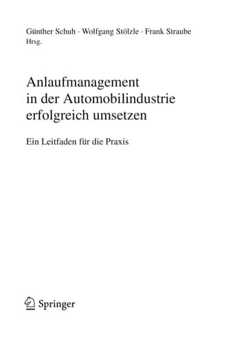 Anlaufmanagement in Der Automobilindustrie Erfolgreich Umsetzen/ Start-up Management in the Automotive Industry to Successfully Implement Ein Leitfaden Fr Die Praxis/ a Guide for Practice