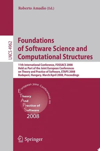 Foundations of Software Science and Computational Structures 11th International Conference, FOSSACS 2008, Held as Part of the Joint European Conferences on Theory and Practice of Software, ETAPS 2008, Budapest, Hungary, March 29 - April 6, 2008, Proceedings
