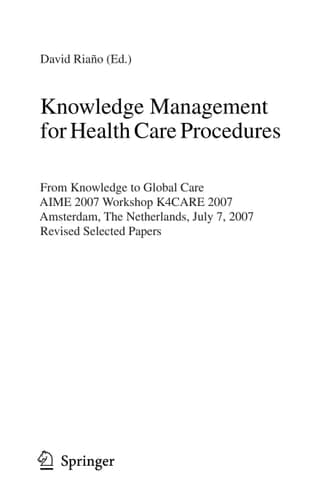 Knowledge Management for Health Care Procedures From Knowledge to Global Care, AIME 2007 Workshop K4CARE 2007, Amsterdam, The Netherlands, July 7, 2007, Revised Selected Papers