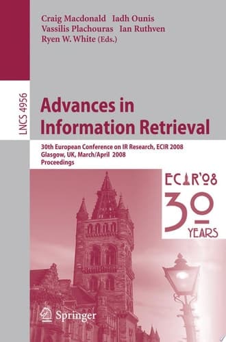 Advances in Information Retrieval 30th European Conference on IR Research, ECIR 2008, Glasgow, UK, March 30 -- April 3, 2008
